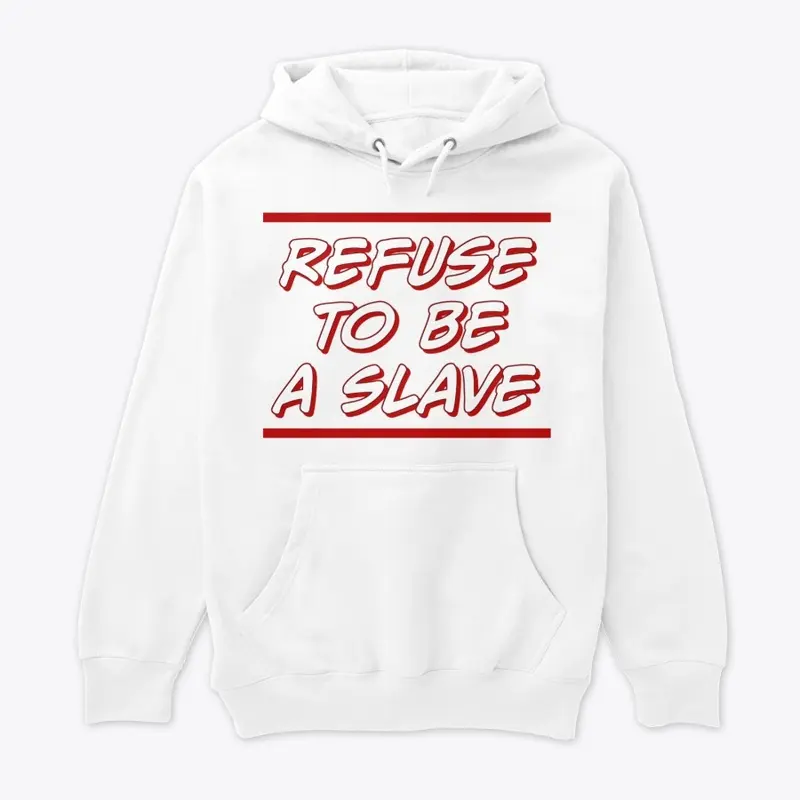 Refuse to Be a Slave