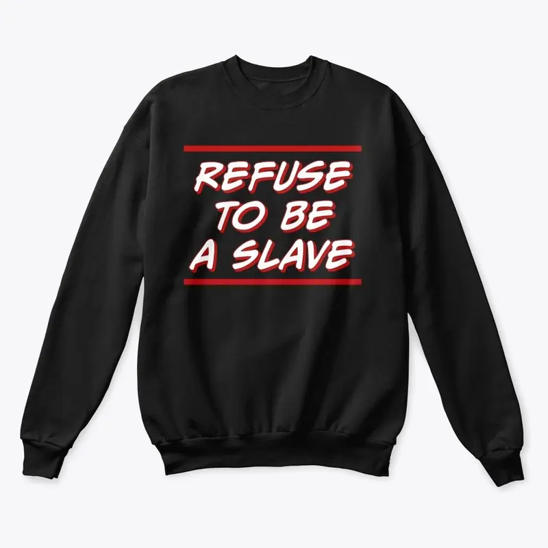 Refuse to Be a Slave