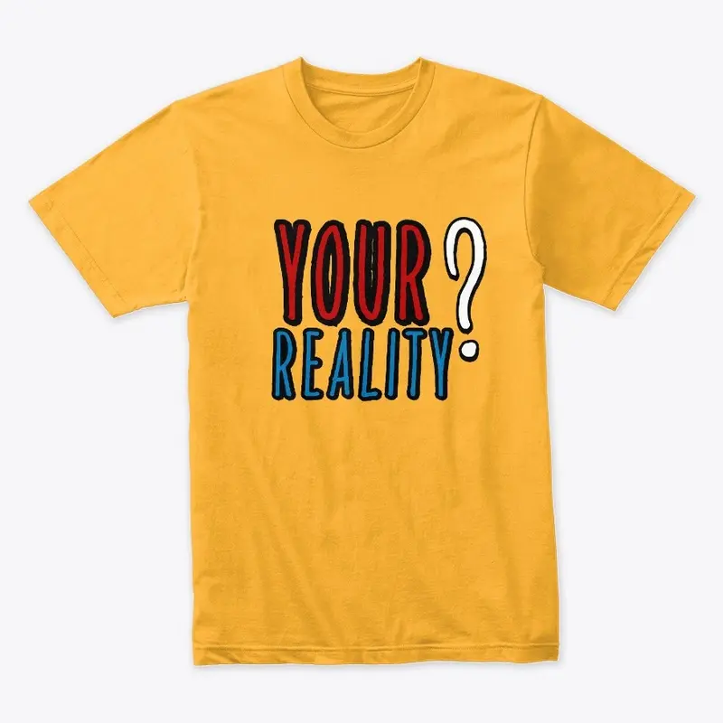 Your Reality? (EYI)